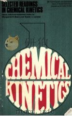 SELECTED READINGS IN CHEMICAL KINETICS     PDF电子版封面    MARGARET H.BACK AND KEITH J.LA 