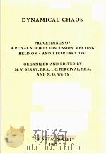 DYNAMICAL CHAOS：PROCEEDINGS OF A ROYAL SOCIETY DISCUSSION MEETING HELD ON 4 AND 5 FEBRUARY 1987   1987  PDF电子版封面  0854033335   