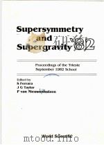 SUPERSYMMETRY AND SUPERGRAVITY‘82：PROCEEDINGS OF THE TRIESTE SEPTEMBER 1982 SCHOOL     PDF电子版封面  9971950677  S FERRARA，J G TAYLOR，p van nie 