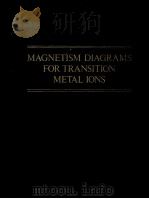 MAGNETISM DIAGRAMS FOR TRANSITION METAL IONS     PDF电子版封面  0306402602  E.KONIG，S.KREMER 