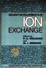 RECENT DEVELOPMENTS IN ION EXCHANGE     PDF电子版封面  1851661018  P.A.WILLIAMS AND M.J.HUDSON 