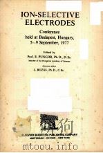 ION-SELECTIVE EELCTRODES CONFERENCE HELD AT BUDAPEST，HUNGARY，5-9SEPTEMBER，1977     PDF电子版封面  9630515644  PROF.E.PUNGOR 
