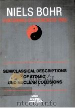 SEMICLASSICAL DESCRIPTIONS OF ATOMIC AND NUCLEAR COLLISIONS（1985 PDF版）