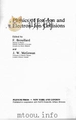 PHYSICS OF ION-ION AND ELECTRON-ION COLLISIONS     PDF电子版封面  0306411059  F.BROUILLARD AND J.W.MCGOWAN 