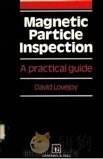 MAGNETIC PARTICLE INSPECTION：A PRACTICAL GUIDE     PDF电子版封面  0412447509  DAVID LOVEJOY 