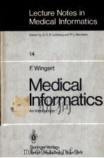 MEDICAL INFORMATICS：AN INTRODUCTION   1981  PDF电子版封面  354010870X  F.WINGERT 