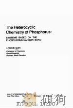 THE HETEROCYCLIC CHEMICSTRY OF PHOSPHOURS：SYSTEMS BASED OF THE PHOSPHORUS-CARBON BOND     PDF电子版封面  0471064610  LOUIS D.QUIN 
