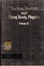 NUCLEAR，PARTICLE AND MANGY BODY PHYSICS  VLUME 2   1972  PDF电子版封面  0125082029  PHILIP M.MORSE，HERNARD T.FELD， 