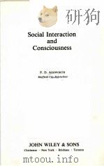 SOCIAL INTERACTION AND CONSCIOUSNESS     PDF电子版封面  0471275670  P.D.ASHWORTH 