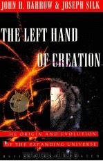 THE LEFT HAND OF CREATION：THE ORIGIN AND EVOLUTION OF THE EXPANDING UNIVERSE     PDF电子版封面  0195086767  JOHN D.BARROW，JOSEPH SILK 