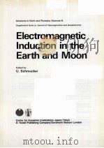ELECTROMAGNETIC INDUTION IN THE EARTH AND MOON     PDF电子版封面  9027711313  U.SCHMUCKER 