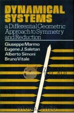 DYNAMICAL SYSTEMS：A DIFFERENTIAL GEOMETRIC APPROCH TO SYMMETRY AND REDUCTION     PDF电子版封面  0471903396  GIUSEPPE MARMO，EUGENE J.SALETA 