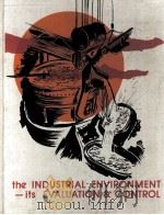 THE INDUSTRIAL ENVIRONMENT：ITS EVALUATION & CONTROL   1973  PDF电子版封面     