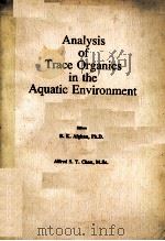 ANALYSIS OF TRACE ORGANICS IN THE AQUATIC ENVIRONMENT     PDF电子版封面  0849346266  B.K.AFGHAN，ALFRED S.Y.CHAU 