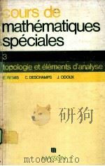 COURS DE MATHEMATIQUES SPECIALES 3  TOPOLOGIE ET ELEMENTS D‘ANALYSE   1976  PDF电子版封面  2225458565   