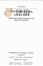 DIFFERENTIAL ANALYSIS：DIFFERENTIATION，DIFFERENTIAL EQUATIONS AND DIFFERENTIAL INEQUALITIES     PDF电子版封面  0521224209  T.M.FLETT 
