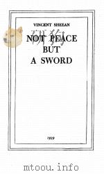 NOT PEACE BUT A SWORD     PDF电子版封面    VINCENT SHEEAN 