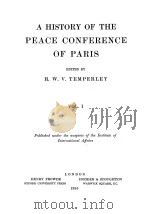 A HISTORY OF THE PEACE CONFERENCE OF PARIS VOL.Ⅰ   1920  PDF电子版封面    H.W.V.TEMPERLEY 