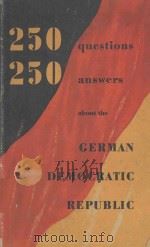 250 QUESTIONS 250 ANSWERS ABOUT THE GERMAN DEMOCRATIC REPUBLIC（1955 PDF版）