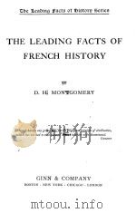 THE LEADING FACTS OF FRENCH HISTORY   1903  PDF电子版封面    D.H.MONTGOMERY 