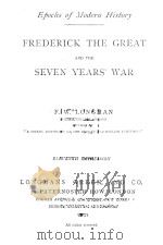 FREDERICK THE GREAT AND THE SEVEN YEARS‘ WAR   1917  PDF电子版封面    F.W.LONGMAN 