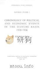 CHRONOLOGY OF POLITICAL AND ECONOMIC EVENTS IN THE DANUBE BASIN 1918-1936   1938  PDF电子版封面     