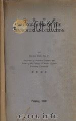 BACKGROUND OF THE MANCHURIAN SITUATION   1932  PDF电子版封面    SHUHSI HSU 