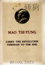 CARRY THE REVOLUTION THROUGH TO THE END   1961  PDF电子版封面    MAO TSE-TUNG 