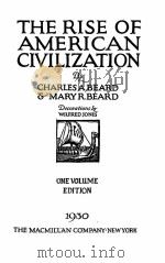 THE RISE OF AMERICAN CIVILIZATION ONE VOLUME EDITION     PDF电子版封面    CHARLES A.BEARD AND MARY R.BEA 