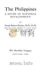 THE PHILIPPINES:A STUDY IN NATIONAL DEVELOPMENT   1945  PDF电子版封面    JOSEPH RALSTON HAYDEN 
