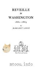 REVEILLE IN WASHINGTON 1860-1865   1941  PDF电子版封面    MARGARET LEECH 