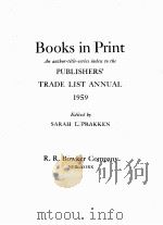 BOOKS IN PRINT:AN AUTHOR-TITLE-SERIES INDEX TO THE PUBLISHERS‘ TRADE LIST ANNUAL 1959   1959  PDF电子版封面    SARAH L.PRAKKEN 