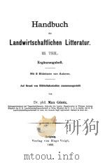HANDBUCH DER LANDWIRTSCHAFTLICHEN LITTERATUR.Ⅲ.TEIL   1902  PDF电子版封面    MAX GIINTZ 