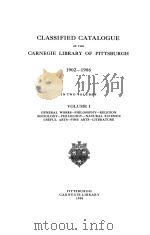 CLASSIFIED CATALOGUE OF THE CARNEGIE LIBRARY OF PITTSBURGH 1902-1906 VOLUME Ⅰ   1908  PDF电子版封面     
