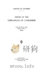 REPORT OF THE LIBRARIAN OF CONGRESS FOR THE FISCAL YEAR ENDING JUNE 30 1934   1934  PDF电子版封面     