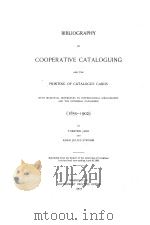 BIBLIOGRAPHY OF COOPERATIVE CATALOGUING AND THE PRINTING OF CATALOGUE CARDS （1850-1902）   1903  PDF电子版封面     
