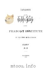 CATALOGUE OF THE LIBRARY OF THE PEABODY INSTITUTE OF THE CITY OF BALTIMORE PART Ⅴ S-Z   1892  PDF电子版封面     