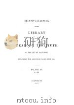 SECOND CATALOGUE OF THE LIBRARY OF THE PEABODY INSTITUTE OF THE CITY OF BALTIMORE PART Ⅱ C-D   1897  PDF电子版封面     