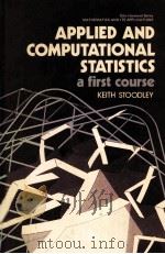 APPLIED AND COMPUTATIONAL STATISTICS A FIRST COURSE     PDF电子版封面  0853125724  K.D.C.STOODLEY 