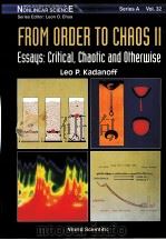 FROM ORDER TO CHAOS 2 ESSAYS：CRITICAL，CHAOTIC AND OTHERWISE     PDF电子版封面  9810234341  LEO .KADANOFF 