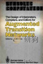 THE DESIGN OF INTERPRETERS，COMPILERS，AND EDITORS FOR AUGMENTED TRANSITION NETWORKS   1983  PDF电子版封面  3540127895  LEONARD BOLC 