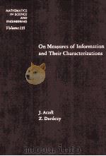 ON MEASURES OF INFORMATION AND THEIR CHARACTERIZATIONS   1975  PDF电子版封面  0120437600  J.ACZEL，Z.DAROCZY 