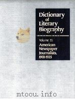 DICTIONARY OF LITERARY BIOGRAPHY  VOLUME 25：AMERICAN NEWSPAPER JOURNALISTS，1901-1925     PDF电子版封面  0810317404  PERRY J.ASHLEY 