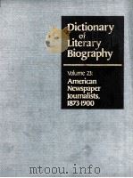 DICTIONARY OF LITERARY BIOGRAPHY  VOLUME 23：AMERICAN NEWSPAPER JOURNALISTS，1873-1900   1983  PDF电子版封面    PERRY J.ASHLEY 