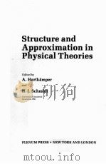 STRUCTURE AND APPROXIMATION IN PHYSICAL THEORIES     PDF电子版封面  0306408821  A.HARTKAMPER AND H.-J.SCHMIDT 
