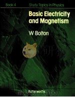 STUDY TOPICS IN PHYSICS  BOOK 4  BASIC ELECTRICITY AND MAGNETISM     PDF电子版封面  0480106557  W BOLTON 