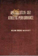 AIR POLLUTION AND ATHLETIC PERFORMANCE     PDF电子版封面    WILLIAM BROOKS MCCAFFERTY 