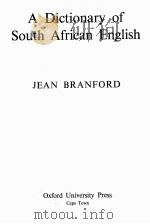 A DICTIONARY OF SOUTH AFRICAN ENGLISH   1978  PDF电子版封面  0195700996  JEAN BRANFORD 