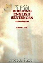 BUILDING ENGLISH SENTENCES:WITH ADVERBS     PDF电子版封面    EUGENE J.HALL 