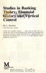 STUDIES IN BANKING THEORY，FINANCIAL HISTORY AND VERTICAL CONTROL     PDF电子版封面  0333457390  M.L.BURSTEIN 